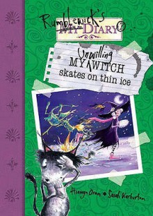 My Unwilling Witch Skates On Thin Ice - Hiawyn Oram