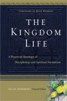 The Kingdom Life: A Practical Theology of Discipleship and Spiritual Formation - Dallas Willard