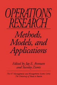 Operations Research: Methods, Models, And Applications - Jay E Aronson, Stanley Zionts