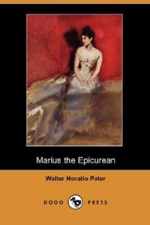 Marius the Epicurean (Dodo Press) - Walter Pater