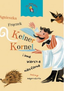 Kelner Kornel i inne wiersze niesforne - Agnieszka Frączek