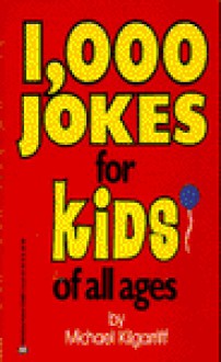 1,000 Jokes for Kids of All Ages - Michael Kilgarriff