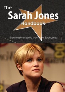 The Sarah Jones Handbook - Everything You Need to Know about Sarah Jones - Emily Smith