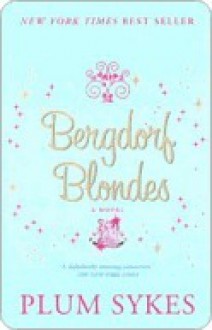 Bergdorf Blondes - Plum Sykes