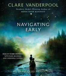 Navigating Early (Audio) - Clare Vanderpool, Robbie Daymond, Mark Bramhall, Cassandra Campbell