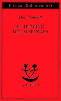 Il ritorno del marinaio - David Garnett, Giulia Arborio Mella