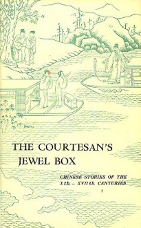 The Courtesan's Jewel Box: Chinese Stories of the 10Th-17th Centuries - Yang Xianyi