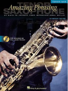 Amazing Phrasing - Tenor Saxophone: 50 Ways to Improve Your Improvisational Skills - Dennis Taylor