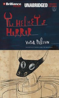 The Helmet of Horror: The Myth of Theseus and the Minotaur (Audio) - Victor Pelevin, Andrew Bromfield, Dick Hill, Susie Breck