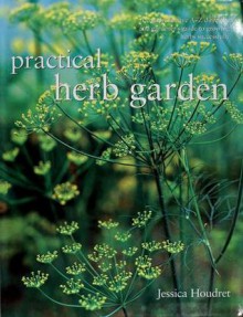 Practical Herb Gardening - Jessica Houdret