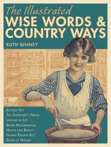 The Illustrated Wise Words &Amp; Country Ways - Ruth Binney