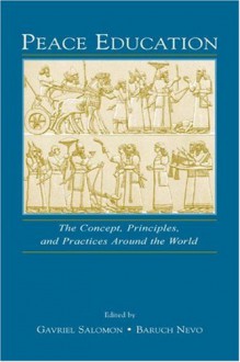 Peace Education: The Concept, Principles, and Practices Around the World - Alexander von Eye