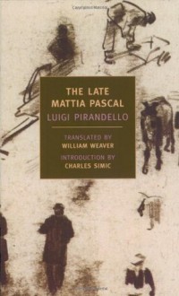 The Late Mattia Pascal - Luigi Pirandello