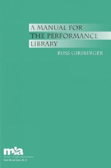 A Manual for the Performance Library (Music Library Association Basic Manual Series) - Russ Girsberger