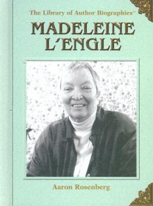 Madeleine L'Engle (Library of Author Biographies) - Aaron Rosenberg