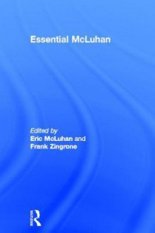 Essential McLuhan - McLuhan F. Eric, McLuhan F. Eric