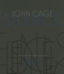 Silence: Lectures and Writings, 50th Anniversary Edition - John Cage