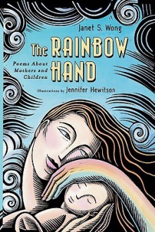 The Rainbow Hand - Janet Wong, Jennifer Hewitson