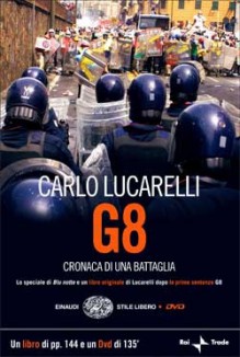 G8: Cronaca di una battaglia - Carlo Lucarelli