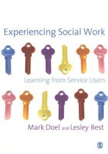 Experiencing Social Work: Learning from Service Users - Mark Doel