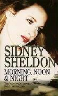 Morning, Noon And Night - Sidney Sheldon