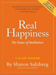 Real Happiness: The Power of Meditation: A 28-Day Program - Sharon Salzberg