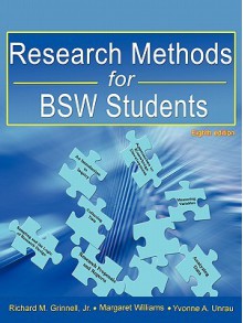 Research Methods for Bsw Students (8th Ed.) - Richard M. Grinnell Jr., Margaret Williams, Yvonne A. Unrau