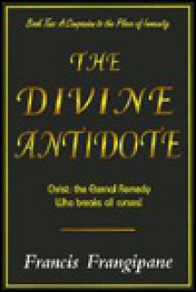 The Divine Antidote - Francis Frangipane