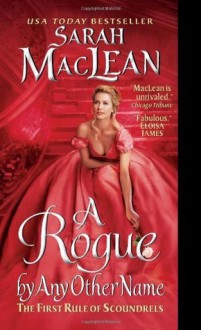 A Rogue by Any Other Name: The First Rule of Scoundrels - Sarah MacLean