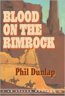 Blood on the Rimrock - Phil Dunlap