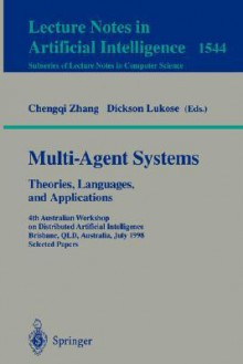 Multi-Agent Systems. Theories, Languages and Applications: 4th Australian Workshop on Distributed Artificial Intelligence, Brisbane, Qld, Australia, July 13, 1998, Proceedings - Chengqi Zhang, Dickson Lukose