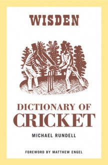 The Wisden Dictionary of Cricket - Michael Rundell, Matthew Engel