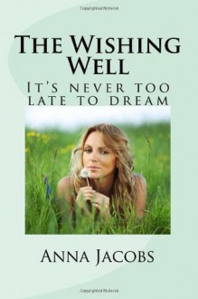 The Wishing Well: It's Never Too Late to Dream - Anna Jacobs