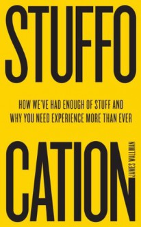 Stuffocation - James Wallman