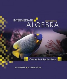 Intermediate Algebra: Concepts and Applications (8th Edition) - Marvin Bittinger, David J. Ellenbogen