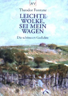 Leichte Wolke, sei mein Wagen. Die schönsten Gedichte - Theodor Fontane, Gotthard Erler