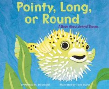 Pointy, Long, Or Round: A Book About Animal Shapes - Patricia M. Stockland, Todd Ouren