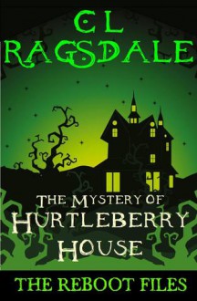 The Mystery of Hurtleberry House - C.L. Ragsdale