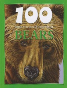 100 Things You Should Know About Bears - Camilla De la Bédoyère