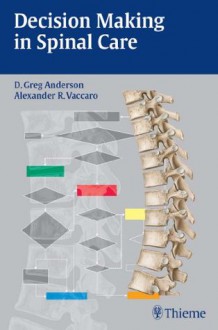 Decision Making in Spinal Care - David Anderson, Alexander Vaccaro