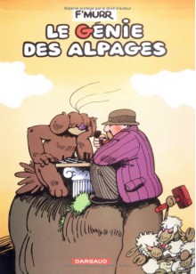 Le Génie Des Alpages, Tome 1 - F'Murr, Richard F'Murr