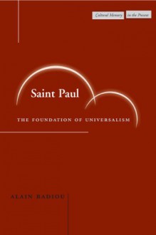 Saint Paul: The Foundation of Universalism (Cultural Memory in the Present) - Alain Badiou, Ray Brassier