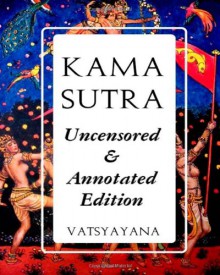 Kama Sutra: Full Color Uncensored & Annotated Edition - Mallanaga Vātsyāyana