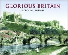 Glorious Britain , Place Of Legends - Francis Frith Collection, Terence Sackett