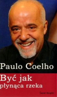 Być jak płynąca rzeka - Paulo Coelho