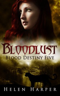 Bloodlust (Blood Destiny #5) - Helen Harper