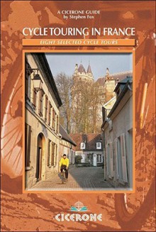 Cycle Touring in France: Eight selected cycle tours (Cicerone Guides) - Stephen Fox