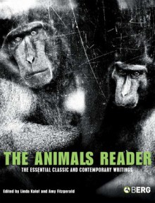 The Animals Reader: The Essential Classic and Contemporary Writings - Linda Kalof, Amy J. Fitzgerald, Amy Fitzgerald