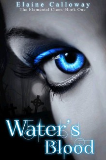 Water's Blood (The Elemental Clans #1) - Elaine Calloway