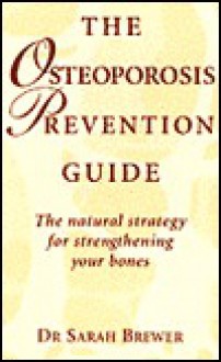 The Osteoporosis Prevention Guide - Sarah Brewer